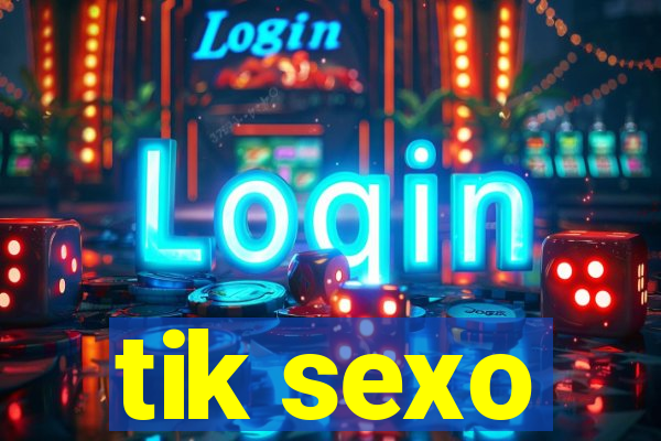 tik sexo